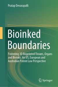 Bioinked Boundaries : Patenting 3D Bioprinted Tissues, Organs and Bioinks: An US, European and Australian Patent Law Perspective