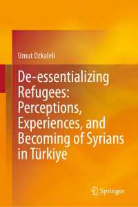 De-essentializing Refugees: Perceptions, Experiences, and Becoming of Syrians in T&uuml;rkiye