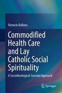 Commodified Health Care and Lay Catholic Social Spirituality : A Sociotheological-Synodal Approach
