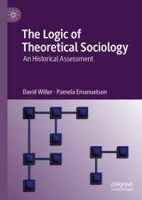 理論社会学の論理<br>The Logic of Theoretical Sociology : An Historical Assessment