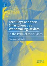 十代の少年の世界をつくるスマホ<br>Teen Boys and their Smartphones as Worldmaking Devices : In the Palm of their Hands
