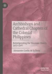 Archbishops and Cathedral Chapters of the Colonial Philippines : Reinvigorating the Diocesan Church, 1653-1697