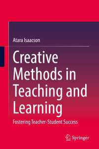 Creative Methods in Teaching and Learning : Fostering Teacher-Student Success