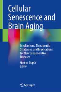Cellular Senescence and Brain Aging : Mechanisms, Therapeutic Strategies, and Implications for Neurodegenerative Diseases