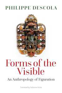 フィリップ・デスコラ著／見えるかたちの人類学（英訳）<br>Forms of the Visible : An Anthropology of Figuration