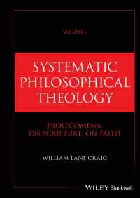 Systematic Philosophical Theology, Volume 1 : Prolegomena, On Scripture, On Faith
