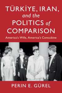 トルコとイランの比較政治学<br>T&uuml;rkiye, Iran, and the Politics of Comparison : America's Wife, America's Concubine