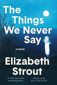 The Things We Never Say : A Novel