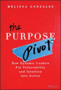 The Purpose Pivot : How Dynamic Leaders Put Vulnerability and Intuition into Action