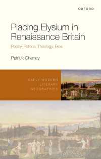 Placing Elysium in Renaissance Britain : Poetry, Politics, Theology, Eros