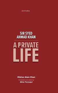 Sir Syed Ahmad Khan : A Private Life