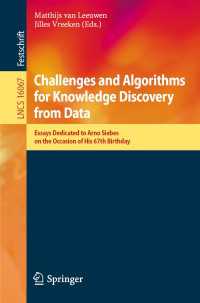 Challenges and Algorithms for Knowledge Discovery from Data : Essays Dedicated to Arno Siebes on the Occasion of His 67th Birthday