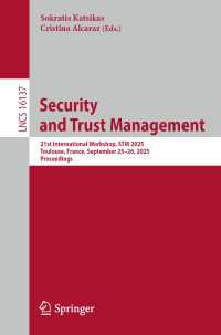 Security and Trust Management : 21st International Workshop, STM 2025, Toulouse, France, September 25–26, 2025, Proceedings