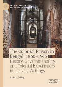 The Colonial Prison in Bengal, 1860-1945 : History, Governmentality, and Colonial Experiences in Literary Writings