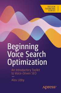 Beginning Voice Search Optimization〈First Edition〉 : An Introductory Toolkit to Voice-Driven SEO