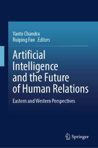 Artificial Intelligence and the Future of Human Relations : Eastern and Western Perspectives