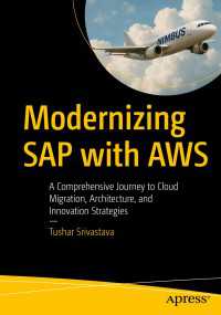 Modernizing SAP with AWS〈First Edition〉 : A Comprehensive&nbsp;Journey to Cloud Migration, Architecture, and Innovation Strategies