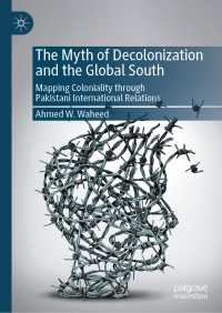 The Myth of Decolonization and the Global South : Mapping Coloniality through Pakistani International Relations