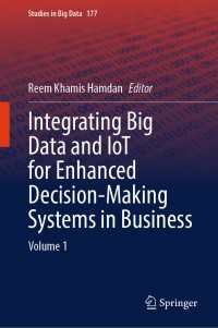 Integrating Big Data and IoT for Enhanced Decision-Making Systems in Business : Volume 1