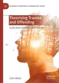 トラウマと犯罪の理論化<br>Theorising Trauma and Offending : Implications for Policy and Practice