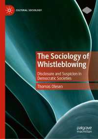 内部告発の社会学<br>The Sociology of Whistleblowing : Disclosure and Suspicion in Democratic Societies