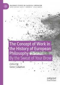 労働概念のヨーロッパ哲学史<br>The Concept of Work in the History of European Philosophy : By the Sweat of Your Brow