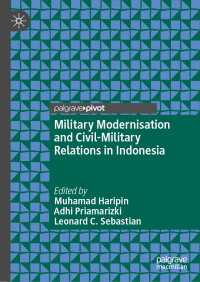 インドネシアの軍事的近代化と政軍関係<br>Military Modernisation and Civil-Military Relations in Indonesia