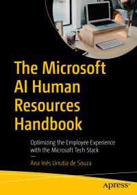 The Microsoft AI Human Resources Handbook〈First Edition〉 : Optimizing the Employee Experience with the Microsoft Tech Stack