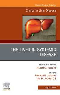 The Liver in Systemic Disease, An Issue of Clinics in Liver Disease : The Liver in Systemic Disease, An Issue of Clinics in Liver Disease, E-Book