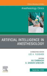 Artificial Intelligence in Anesthesiology, An Issue of Anesthesiology Clinics : Artificial Intelligence in Anesthesiology, An Issue of Anesthesiology Clinics, E-Book