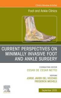 Current Perspectives on Minimally Invasive Foot and Ankle Surgery, An issue of Foot and Ankle Clinics of North America : Current Perspectives on Minimally Invasive Foot and Ankle Surgery, An issue of Foot and Ankle Clinics of North America, E-Book