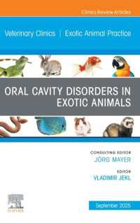 Oral Cavity Disorders in Exotic Animals, An Issue of Veterinary Clinics of North America: Exotic Animal Practice : Oral Cavity Disorders in Exotic Animals, An Issue of Veterinary Clinics of North America: Exotic Animal Practice, E-Book