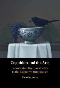 Cognition and the Arts : From Naturalized Aesthetics to the Cognitive Humanities