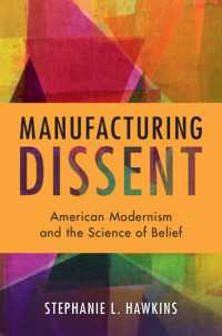 Manufacturing Dissent : American Modernism and the Science of Belief