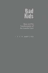 Bad Kids : Race and the Transformation of the Juvenile Court