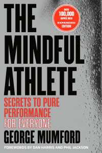 The Mindful Athlete: Second Edition : Secrets to Pure Performance for Everyone
