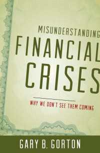 金融危機への誤解：なぜ予見できなかったのか<br>Misunderstanding Financial Crises : Why We Don't See Them Coming