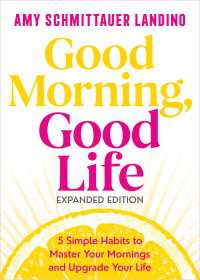Good Morning, Good Life Expanded Edition : 5 Simple Habits to Master Your Mornings and Upgrade Your Life