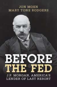 Ｊ．Ｐ．モルガン：アメリカの最後の貸手<br>Before the Fed : J.P. Morgan, America's Lender of Last Resort
