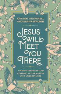 Jesus Will Meet You There : Finding Strength and Comfort in the Savior Who Understands