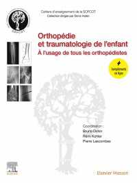 Orthop&eacute;die et traumatologie de l'enfant : &Agrave; l'usage de tous les orthop&eacute;distes