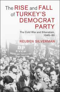 The Rise and Fall of Turkey's Democrat Party : The Cold War and Illiberalism, 1945–60