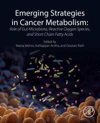 Emerging Strategies in Cancer Metabolism : Role of Gut Microbiota, Reactive Oxygen Species, and Short Chain Fatty Acids