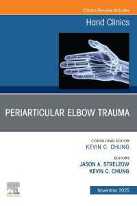 Periarticular Elbow Trauma, An Issue of Hand Clinics : Periarticular Elbow Trauma, An Issue of Hand Clinics, E-Book