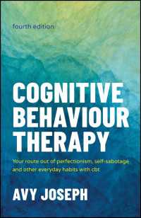 Cognitive Behaviour Therapy : Your Route out of Perfectionism, Self-Sabotage and Other Everyday Habits with CBT（4）