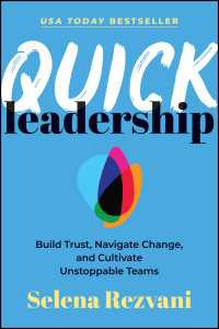 Quick Leadership : Build Trust, Navigate Change, and Cultivate Unstoppable Teams
