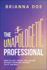 The Unapologetic Professional : How to Lead, Create, and Succeed without Shrinking Yourself to Fit the Mold