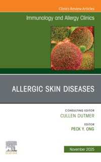 Allergic Skin Diseases, An Issue of Immunology and Allergy Clinics of North America : Allergic Skin Diseases, An Issue of Immunology and Allergy Clinics of North America, E-Book