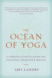 The Ocean of Yoga : A Complete Guide to Living the Teachings, Tradition, and Practice