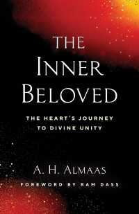 The Inner Beloved : The Heart's Journey to Divine Unity